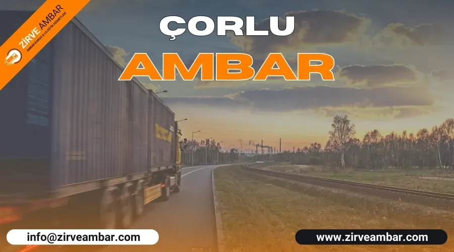 Çorlu Ambar: Depo Kiralama ve Lojistik Çözümleri 2026