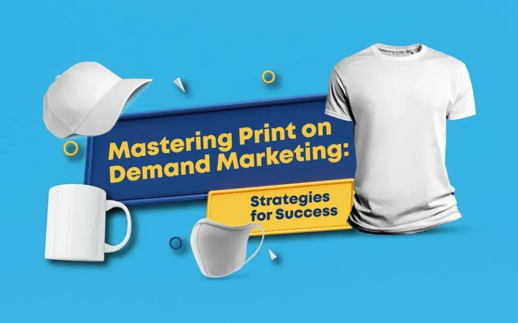 Print on Demand Marketing: 10 Strategies for Sales