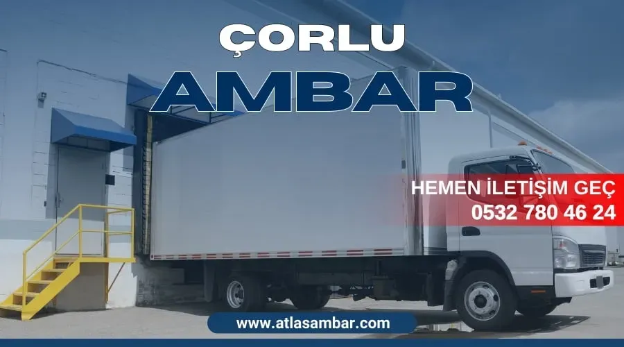 Çorlu Ambar çözümleri: KOBİ’ler için güvenilir lojistik avantajlar