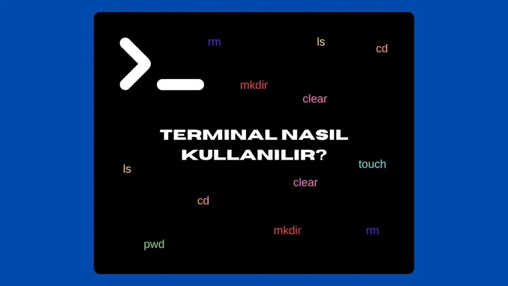 Terminal kullanımı: Temel özelliklere hızlı rehber