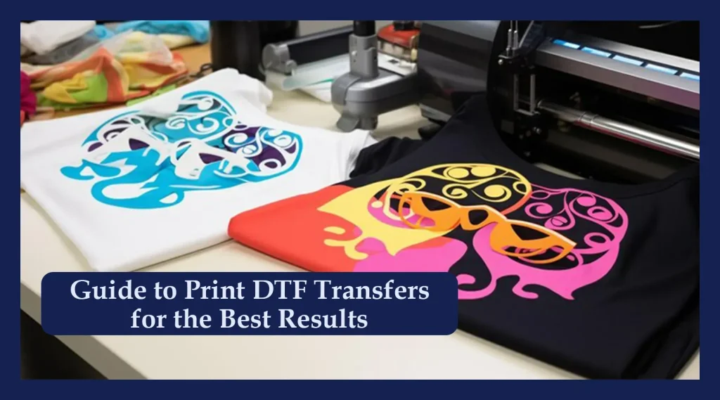 DTF transfers: Pros, Cons, and How to Use Them on Apparel